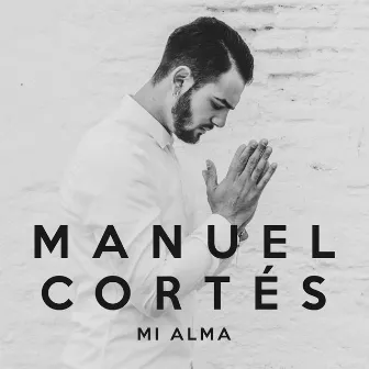 Mi Alma by Manuel Cortés