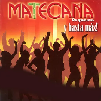 Y Hasta Mas! by Matecana Orquesta