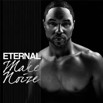 Make Noize by Eternal