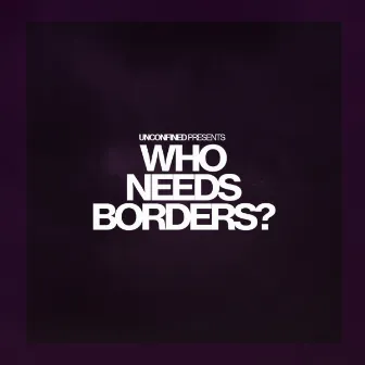 Who Needs Borders? by SoulReDeep