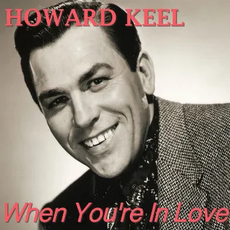 When You're In Love by Howard Keel