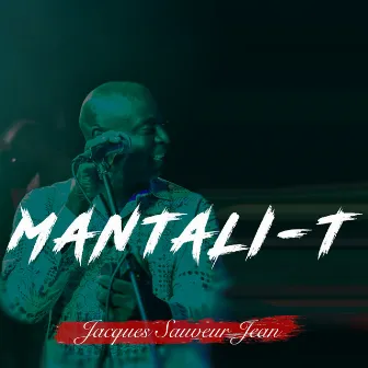 Mantali-T by Jacques Sauveur Jean