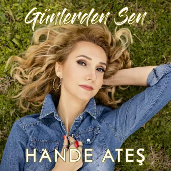 Günlerden Sen by Hande Ates