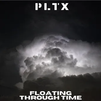 Floating Through Time by PLTX