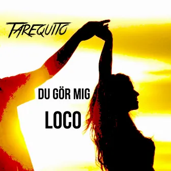 Du gör mig LOCO by Tarequito