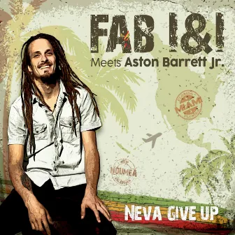 Neva Give Up by FAB I&I