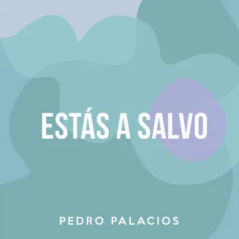 Estás a Salvo by Pedro Palacios