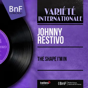 The Shape I'm In (Mono Version) by Johnny Restivo