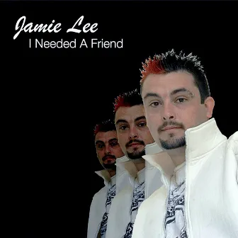 I Needed A Friend by Jamie Lee