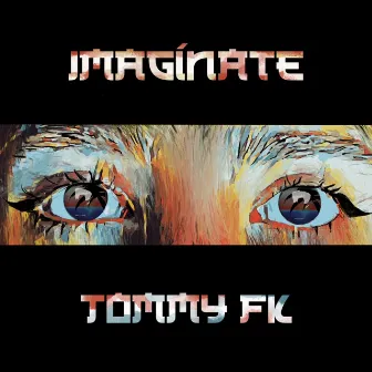 Imagínate by TOMMY FK