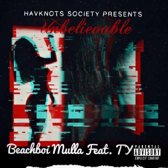 Unbelievable by Beachboi Mulla