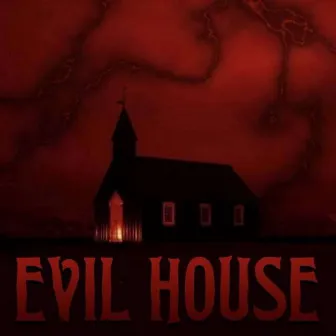 EVIL HOUSE by MXTXL