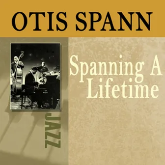 Spanning a Lifetime by Otis Spann