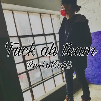 Fuck AhTeam by ReekoBabii