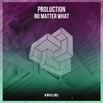 No Matter What by Proluction