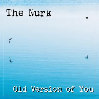 Old Version Of You by The Nurk