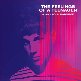 The Feelings of a Teenager by Colin Matchack