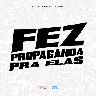 Fez Propaganda pra Elas by MC DAMATA