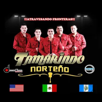 Atravesando Fronteras by Tamarindo Norteño