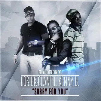 Sorry for You (feat. Kenny B) by Los BK-Clan