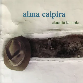 Alma Caipira by Cláudio Lacerda