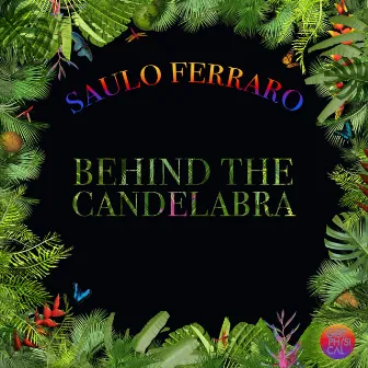 Behind the Candelabra by Saulo Ferraro