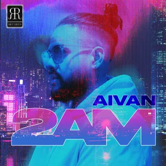 2 AM by AIVAN