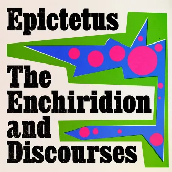 Discourses and Enchiridion (Unabridged) by Epictetus