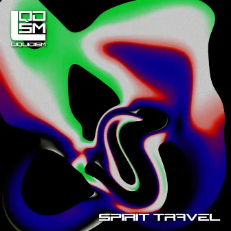 Spirit Travel by Liquidism