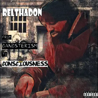 From Gangsterism to Consciousness by Relthadon