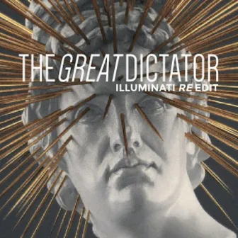 The Great Dictator (Illuminati Re-edit) by Syncro