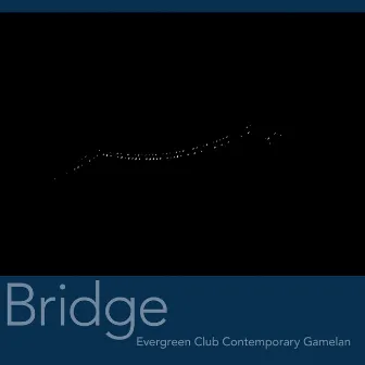 Bridge by Evergreen Club Contemporary Gamelan