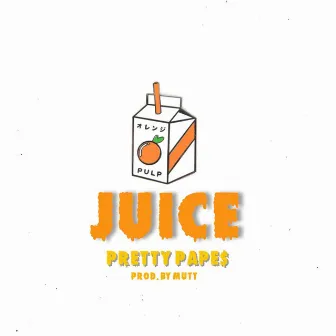 Juice by Pretty Pape$