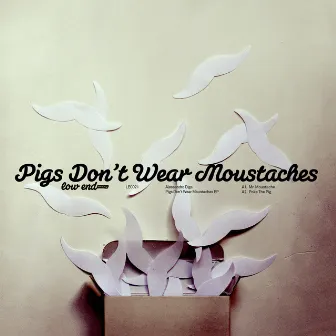 Pigs Don't Wear Moustaches EP by Alessandro Diga