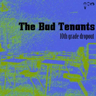 10th Grade Dropout by The Bad Tenants