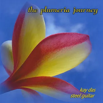 The Plumeria Journey by Kay Das