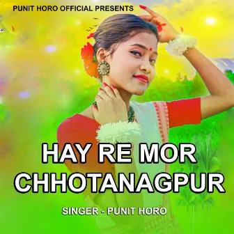 Hay Re Mor Chhotanagpur by Punit Horo