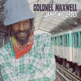 Jah is My Leader by Colonel Maxwell