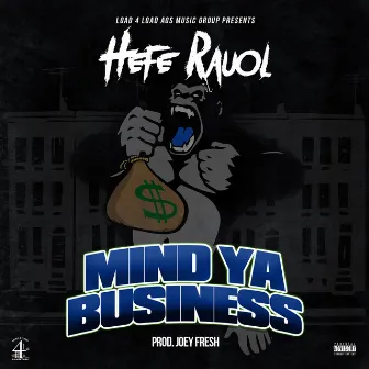 Mind ya Business by Hefe Rauol