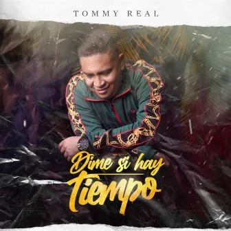 Dime Si Hay Tiempo by Tommy Real