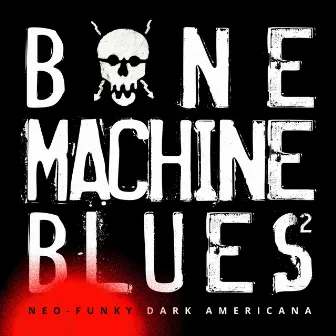 Bone Machine Blues 2 - Neo-funky Dark Americana by Peter Holzapfel