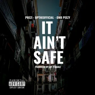 It Ain't Safe (feat. OMB Peezy) by Bptheofficial