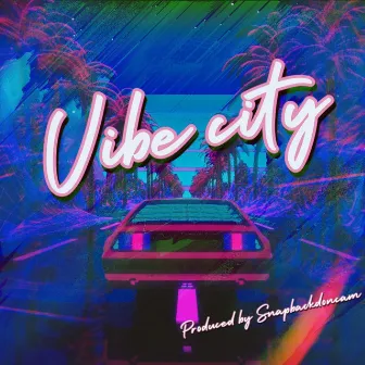 Vibe City by Snapbackdoncam