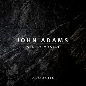 All By Myself (Acoustic) by John Adams