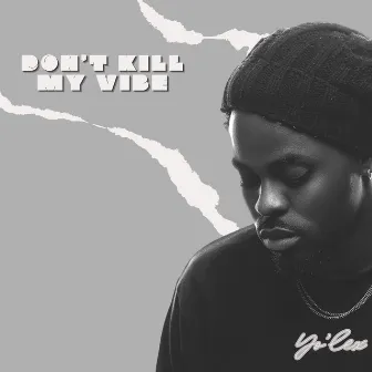 Don't Kill My Vibe by Yo'lex