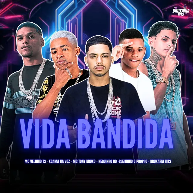 Vida Bandida (feat. Bruxaria HITs, Neguinho RD & xcama na voz)