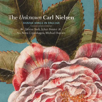 The Unknown Carl Nielsen: Danish Songs in English by Michael Bojesen