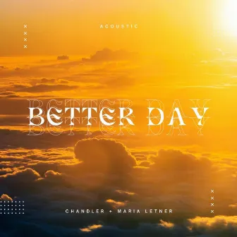 Better Day (Acoustic) by Chandler Letner