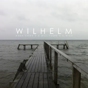 When There's a Will There's a Wind by WILHELM