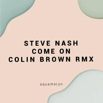 Come On (Colin Brown Remix) by Colin Brown